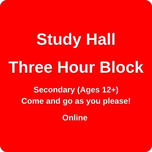 Secondary (Grade 7+, Age 12+) Study Hall - Three Hours
